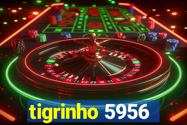 tigrinho 5956